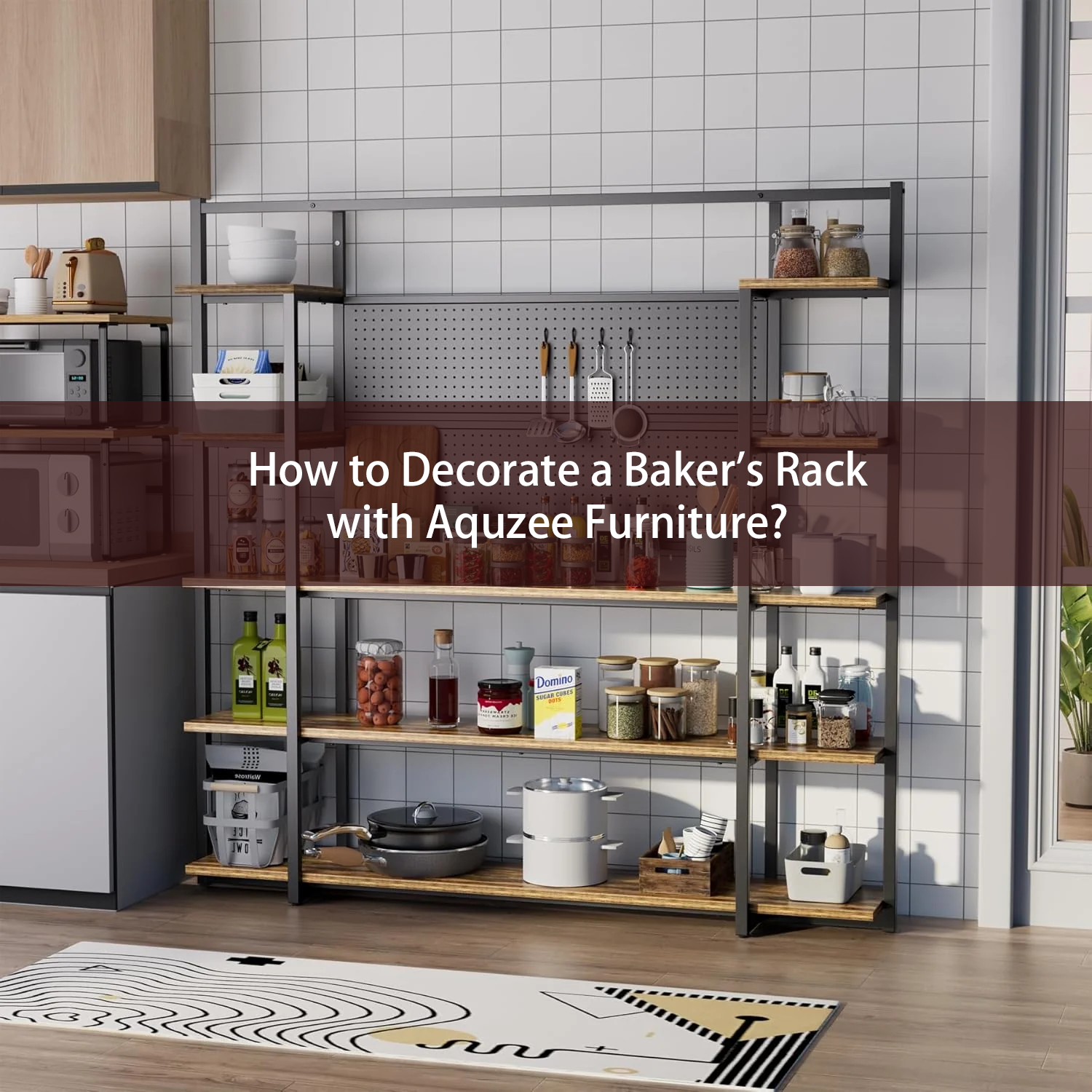 How to Decorate a Baker's Rack with Aquzee Furniture?
