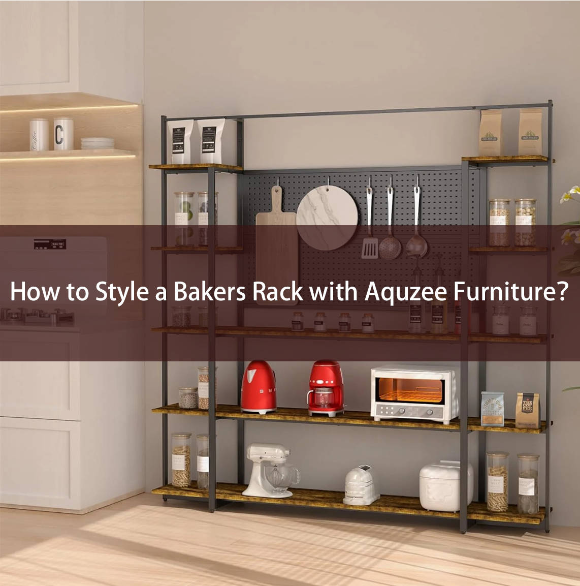 How to Style a Bakers Rack with Aquzee Furniture?