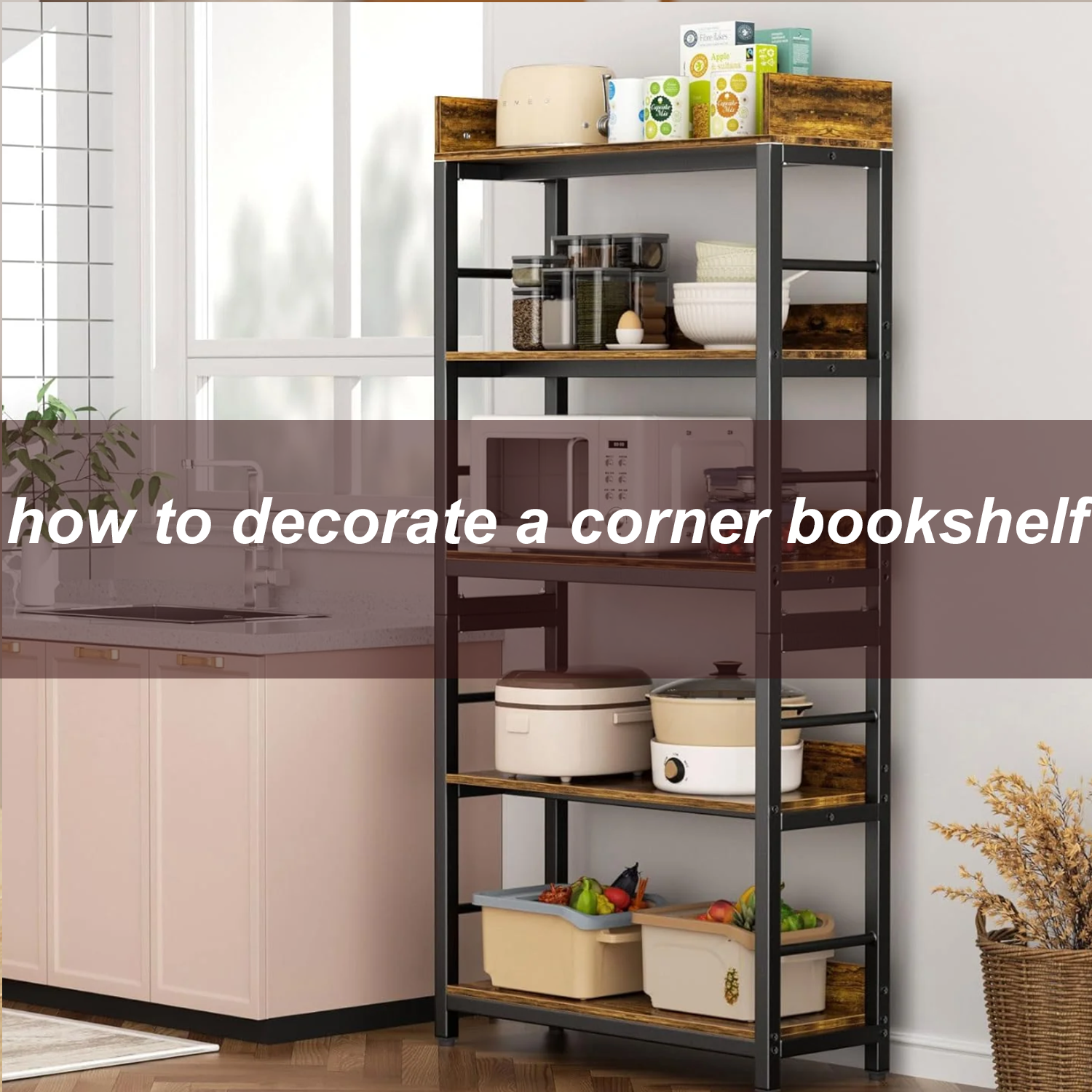 how to decorate a corner bookshelf