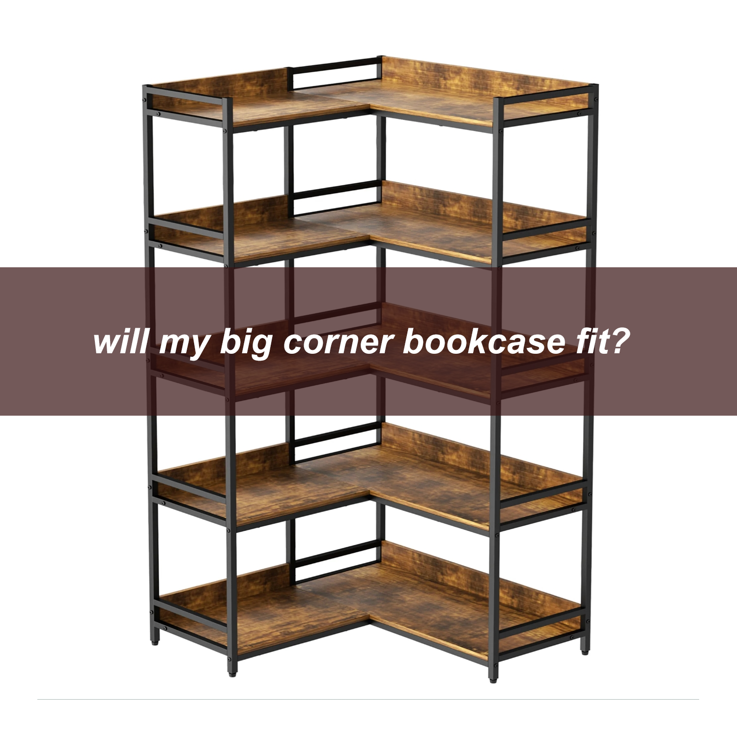 will my big corner bookcase fit?
