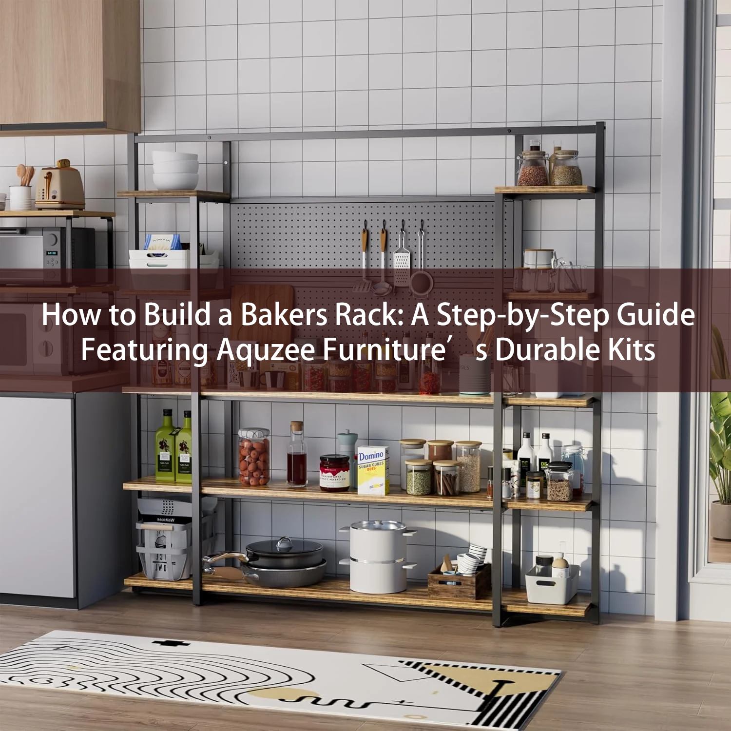 How to Build a Bakers Rack: A Step-by-Step Guide Featuring Aquzee Furniture’s Durable Kits