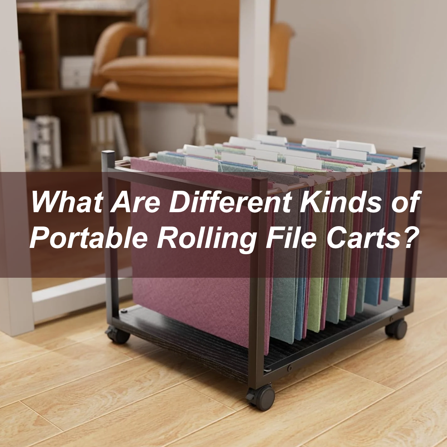 What Are Different Kinds of Portable Rolling File Carts?