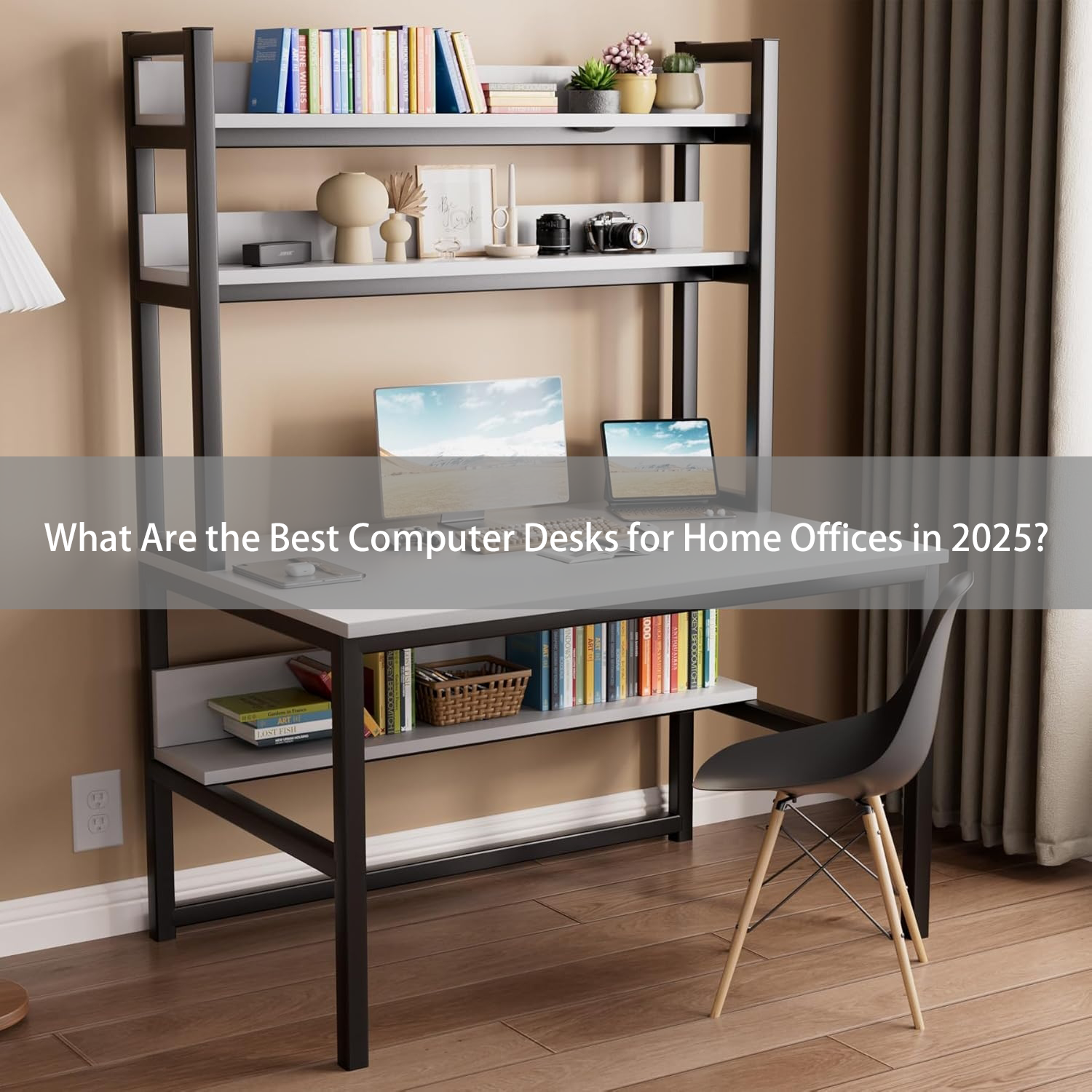 What Are the Best Computer Desks for Home Offices in 2025?