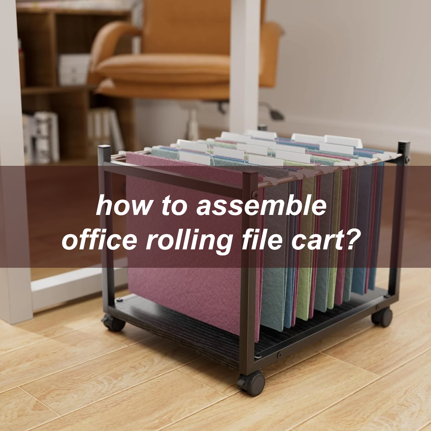 how to assemble office rolling file cart?