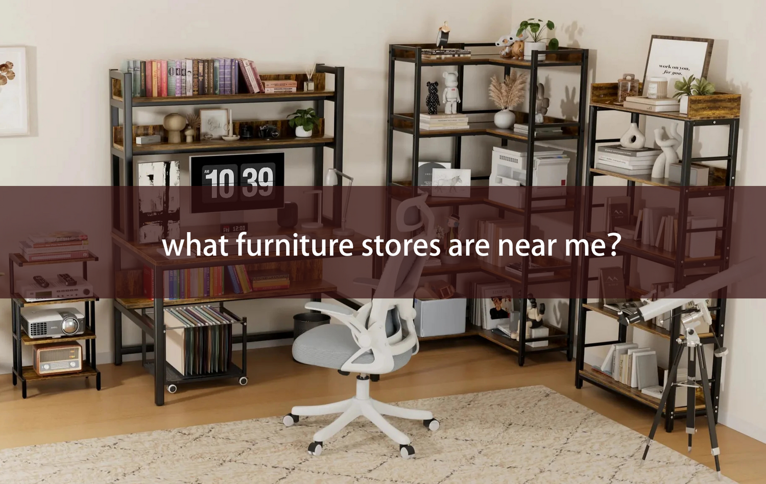 what furniture stores are near me？